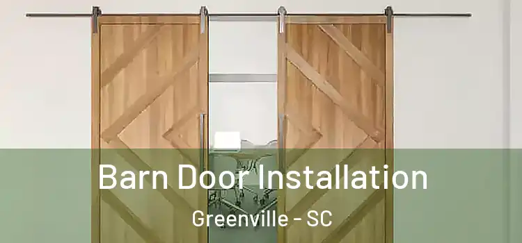 Barn Door Installation Greenville - SC