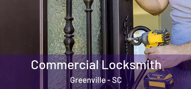 Commercial Locksmith Greenville - SC