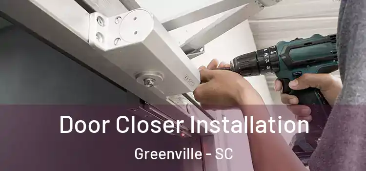 Door Closer Installation Greenville - SC