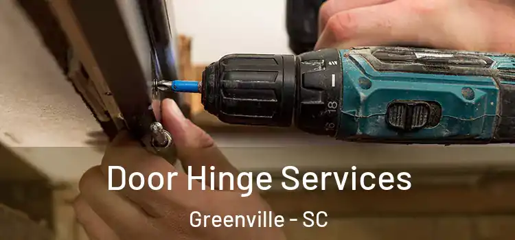 Door Hinge Services Greenville - SC
