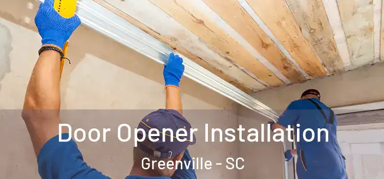 Door Opener Installation Greenville - SC