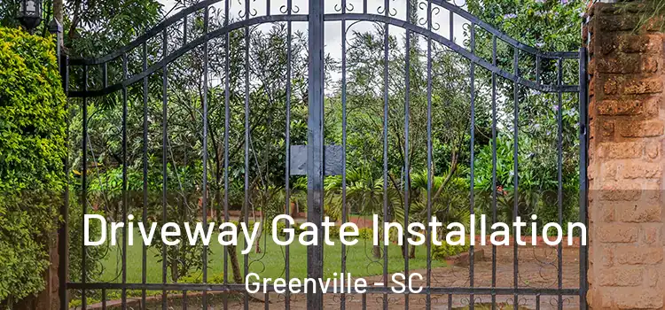 Driveway Gate Installation Greenville - SC