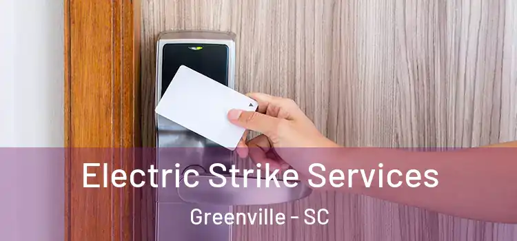 Electric Strike Services Greenville - SC