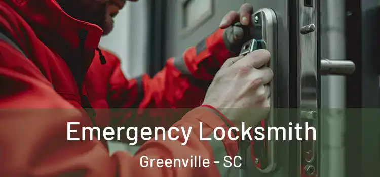 Emergency Locksmith Greenville - SC