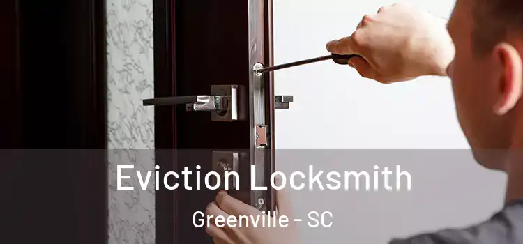 Eviction Locksmith Greenville - SC