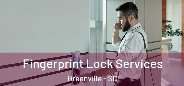 Fingerprint Lock Services Greenville - SC