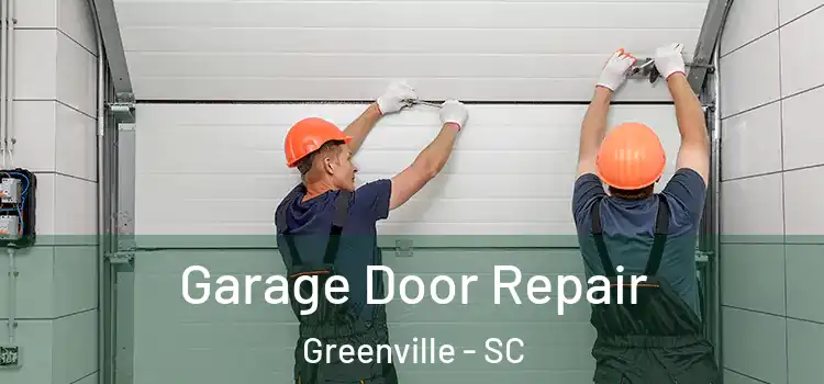  Garage Door Repair Greenville - SC