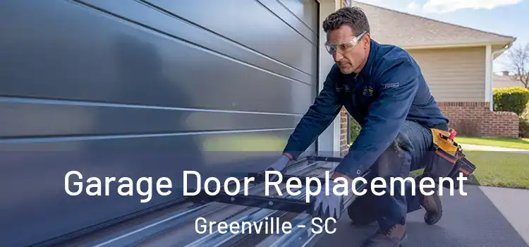  Garage Door Replacement Greenville - SC