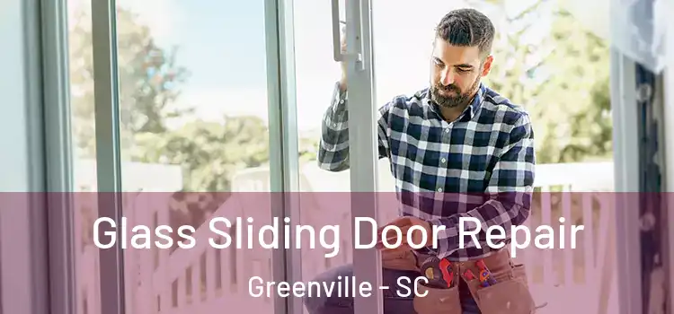 Glass Sliding Door Repair Greenville - SC