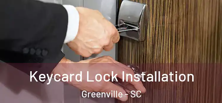 Keycard Lock Installation Greenville - SC