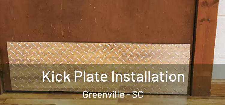 Kick Plate Installation Greenville - SC
