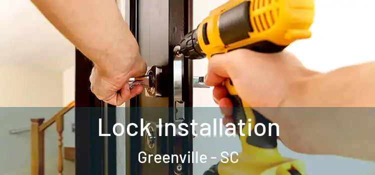 Lock Installation Greenville - SC
