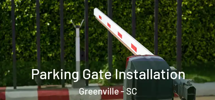 Parking Gate Installation Greenville - SC
