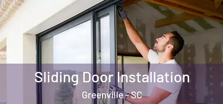 Sliding Door Installation Greenville - SC