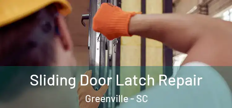 Sliding Door Latch Repair Greenville - SC
