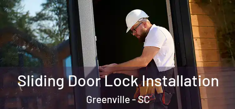 Sliding Door Lock Installation Greenville - SC