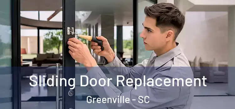 Sliding Door Replacement Greenville - SC